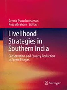 دانلود کتاب Livelihood Strategies in Southern India: Conservation and Poverty Reduction in Forest Fringes