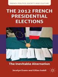 دانلود کتاب The 2012 French Presidential Elections: The Inevitable Alternation
