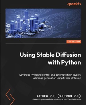 دانلود کتاب Using Stable Diffusion with Python Leverage Python to control and