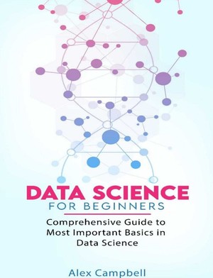 دانلود کتاب Data Science for Beginners Comprehensive Guide to Most Important