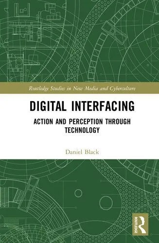 دانلود نسخه کامل کتاب Digital Interfacing: Action and Perception through Technology