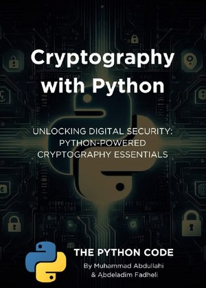 دانلود کتاب Cryptography with Python Muhammad Abdullahi, Abdeladim Fadheli Z