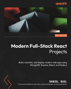دانلود کتاب Modern Full Stack React Projects Bugl, DanielZronek, Matthias Z