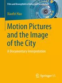دانلود کتاب Motion Pictures and the Image of the City: A Documentary Interpretation
