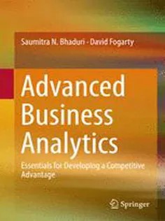 دانلود کتاب Advanced Business Analytics: Essentials for Developing A Competitive Advantage