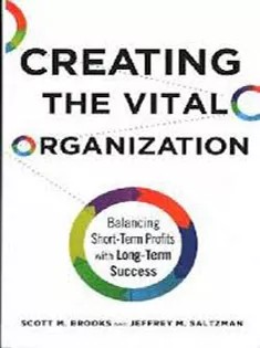 دانلود کتاب Creating the Vital Organization: Balancing Short-Term Profits with Long-Term Success