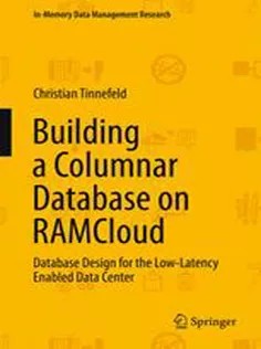 دانلود کتاب Building A Columnar Database on RAMCloud: Database Design for the Low-Latency Enabled Data Center