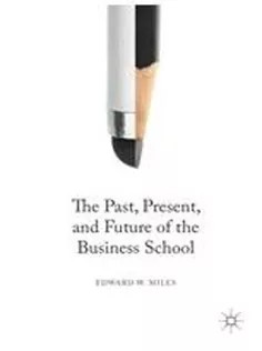 دانلود کتاب The Past, Present, and Future of the Business School