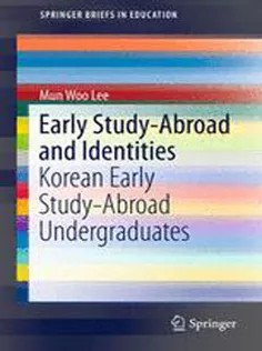 دانلود کتاب Early Study-Abroad and Identities: Korean Early Study-Abroad Undergraduates