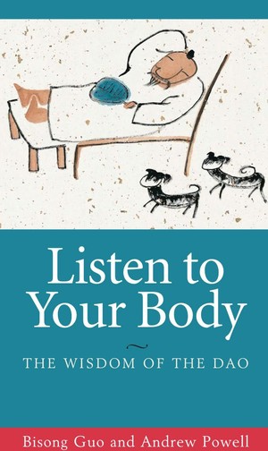 دانلود کتاب Listen to your body The wisdom of the Dao Bisong Guo, Andrew Powell