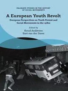 دانلود کتاب A European Youth Revolt: European Perspectives on Youth Protest and Social Movements in the 1980S