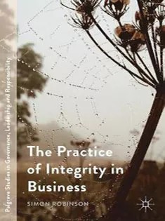 دانلود کتاب The Practice of Integrity in Business