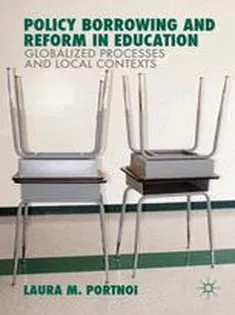 دانلود کتاب Policy Borrowing and Reform in Education: Globalized Processes and Local Contexts