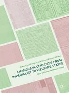 دانلود کتاب Changes in Censuses from Imperialist to Welfare States: How Societies and States Count