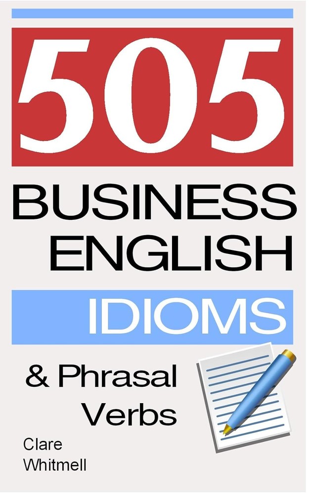 کتاب 505 Business English Idioms and Phrasal Verbs (۵۰۵ اصطلاح و افعال عبارتی انگلیسی تجاری) نسخه انگلیسی PDF
