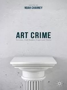دانلود کتاب Art Crime: Terrorists, Tomb Raiders, Forgers and Thieves