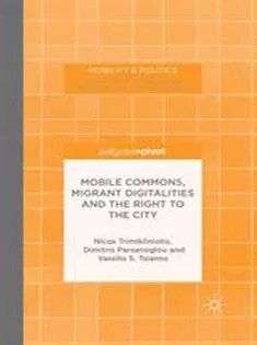دانلود کتاب Mobile Commons, Migrant Digitalities and the Right to the City