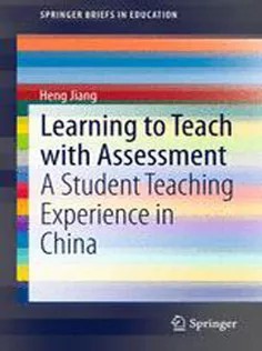 دانلود کتاب Learning to Teach with Assessment: A Student Teaching Experience in China