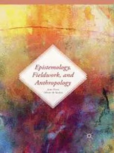 دانلود کتاب Epistemology, Fieldwork, and Anthropology