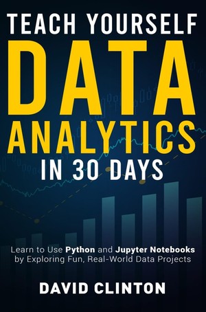 دانلود کتاب Teach Yourself Data Analytics in 30 Days Learn to use Python and