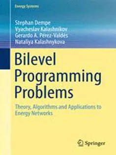 دانلود کتاب Bilevel Programming Problems: Theory, Algorithms and Applications to Energy Networks