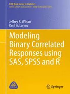 دانلود کتاب Modeling Binary Correlated Responses Using SAS, SPSS and R
