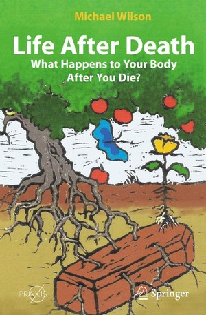دانلود کتاب Michael Wilson Life After Death What Happens to Your Body After