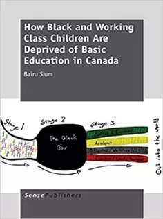 دانلود کتاب How Black and Working Class Children Are Deprived of Basic Education in Canada