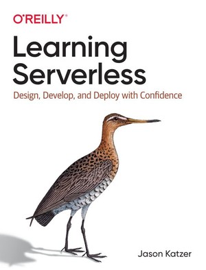 دانلود کتاب Learning Serverless Design, Develop, and Deploy with Confidence