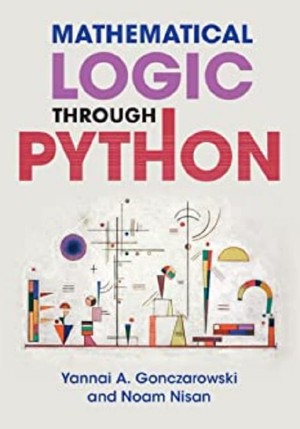دانلود کتاب Mathematical Logic through Python Yannai A Gonczarowski, Noam Nisan