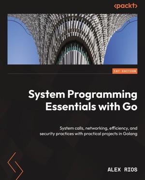 دانلود کتاب System Programming Essentials with Go System calls, networking,