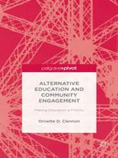 دانلود کتاب Alternative Education and Community Engagement: Making Education A Priority