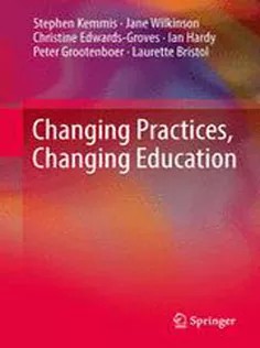 دانلود کتاب Changing Practices, Changing Education