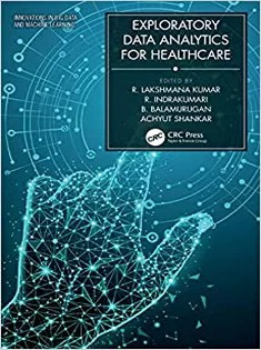 دانلود کتاب Exploratory Data Analytics for Healthcare (Innovations in Big Data and Machine Learning)
