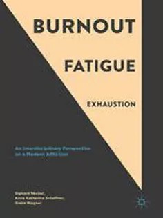 دانلود کتاب Burnout, Fatigue, Exhaustion: An Interdisciplinary Perspective on A Modern Affliction