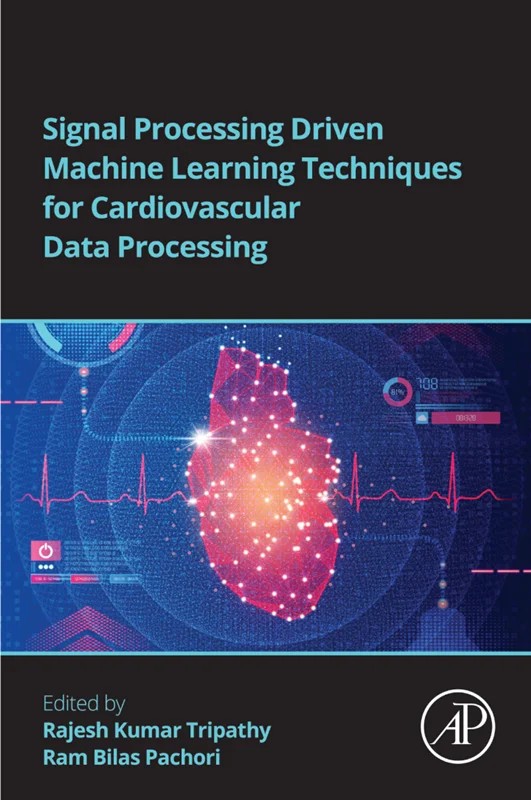 دانلود نسخه کامل کتاب \nSignal Processing Driven Machine Learning Techniques for Cardiovascular Data Processing سورنا بوک