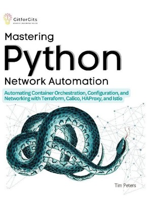 دانلود کتاب Mastering Python Network Automation Automating Container Orchestration