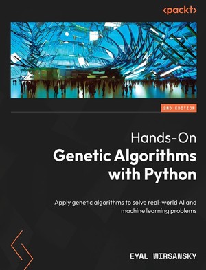 دانلود کتاب Hands On Genetic Algorithms with Python Second Edition Eyal Wirsansky