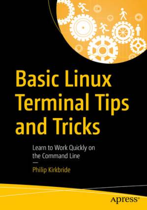 دانلود کتاب Basic Linux Terminal Tips and Tricks: Learn to Work Quickly on the Command Line
