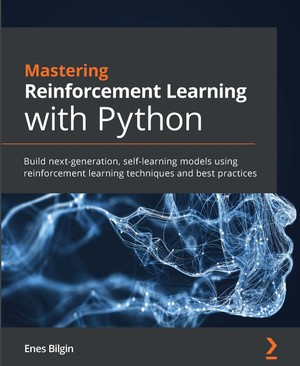 دانلود کتاب Mastering Reinforcement Learning with Python Build next generation