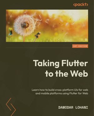 دانلود کتاب Taking Flutter to the Web Learn how to build cross platform Damodar