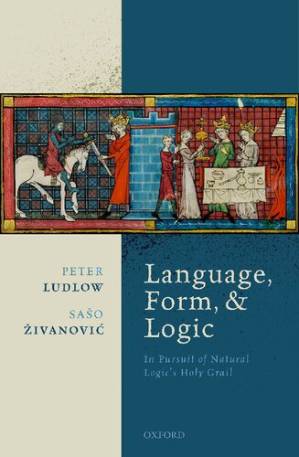 دانلود کتاب Language, Form, and Logic: In Pursuit of Natural Logic’s Holy Grail