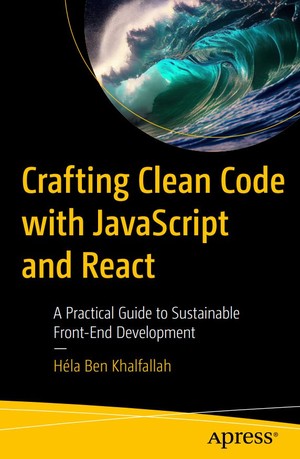 دانلود کتاب Crafting Clean Code with JavaScript and React A Practical Guide