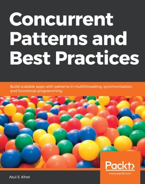 دانلود کتاب Concurrent Patterns and Best Practices Build Scalable Apps with
