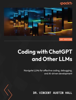 دانلود کتاب Coding with ChatGPT and Other LLMs Navigate LLMs