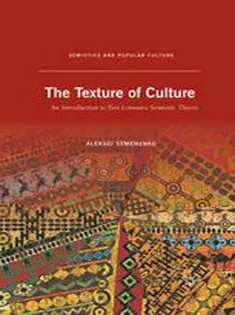 دانلود کتاب The Texture of Culture: An Introduction to Yuri Lotmans Semiotic Theory