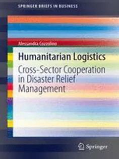 دانلود کتاب Humanitarian Logistics: Cross-Sector Cooperation in Disaster Relief Management