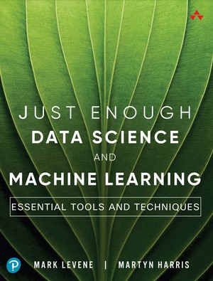 دانلود کتاب Just Enough Data Science and Machine Learning Essential Tools and