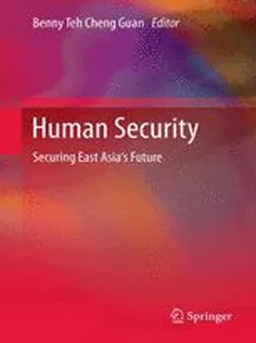 دانلود کتاب Human Security: Securing East Asia’s Future