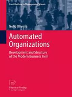 دانلود کتاب Automated Organizations: Development and Structure of the Modern Business Firm